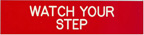 2in. x 8in. Acrylic Signs White on Red WATCH YOUR STEP - MWS28